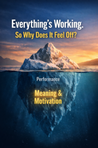 An iceberg appears at sunset. Above the waterline it asks: Everythings working. So why Does It Feel off?" Underneath are the words "Performance" and "Meaning and Motivation".
